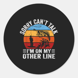 Funny Fisherman, Retro Sorry Can't Talk I'm On My  Classic Round Sticker
