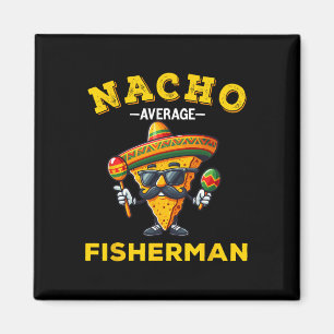 Funny Fisherman Shirt Nacho Average Fisherman  Magnet
