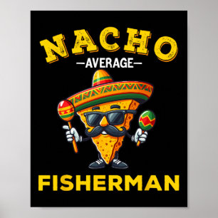 Funny Fisherman Shirt Nacho Average Fisherman Poster