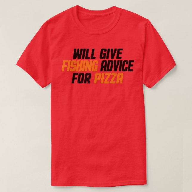 Funny, Fisherman, Will Give Fishing Advice For Piz T-Shirt (Design Front)