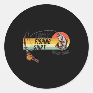 Funny Fisherman's Lucky Fishing Shirt - Do Not Wa- Classic Round Sticker