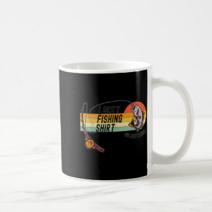 Funny Fisherman's Lucky Fishing Shirt - Do Not Wa- Coffee Mug