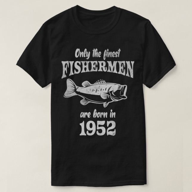 Funny Fishing 70th Birthday Fishermen Are Born In  T-Shirt (Design Front)