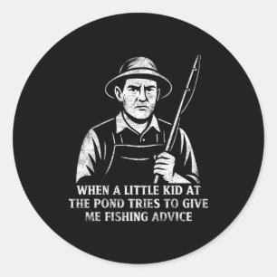 Funny Fishing Advice Humor Fisher Gift Dad Father  Classic Round Sticker