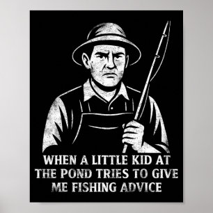 Funny Fishing Advice Humor Fisher Gift Dad Father Poster