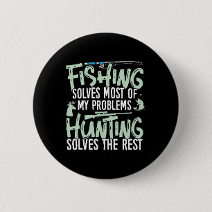 Funny Fishing And Hunting Shirts Fishing Solves My 6 Cm Round Badge