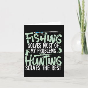 Funny Fishing And Hunting Shirts Fishing Solves My Card