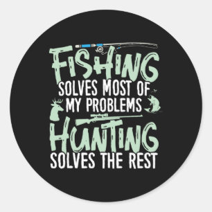 Funny Fishing And Hunting Shirts Fishing Solves My Classic Round Sticker