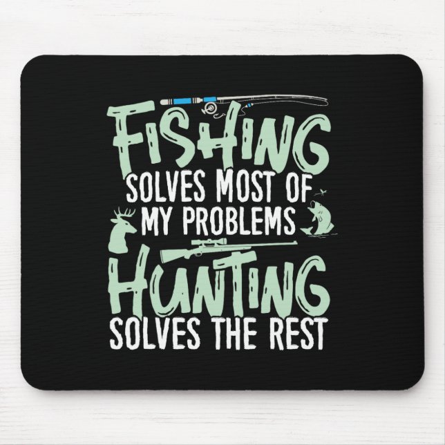 Funny Fishing And Hunting Shirts Fishing Solves My Mouse Mat (Front)