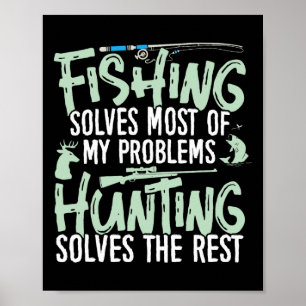 Funny Fishing And Hunting Shirts Fishing Solves My Poster