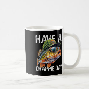 Funny Fishing B Dad Shirt Have Crappie Day Fisherm Coffee Mug