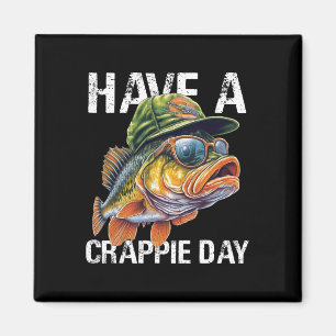 Funny Fishing B Dad Shirt Have Crappie Day Fisherm Magnet