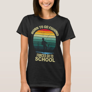 funny fishing bass fish fisherman born to go fishi T-Shirt