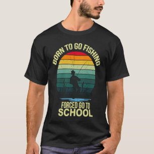 funny fishing bass fish fisherman born to go fishi T-Shirt