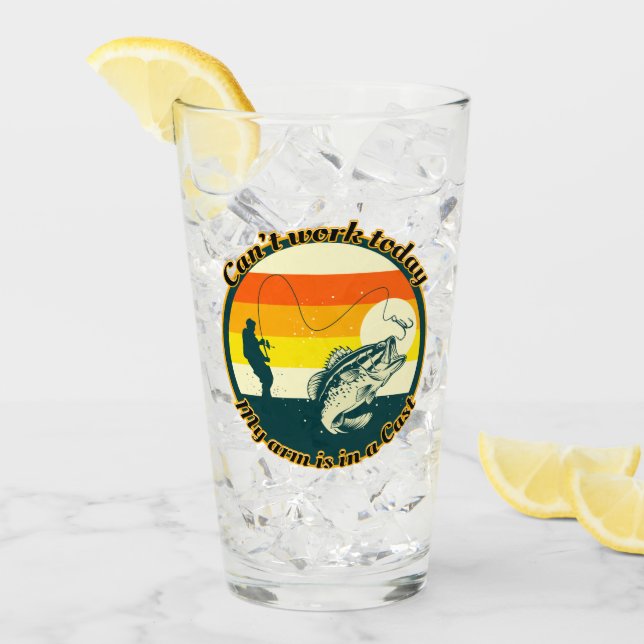 Funny Fishing Can't Work Today My Arm Is In A Cast Glass (Front Ice)