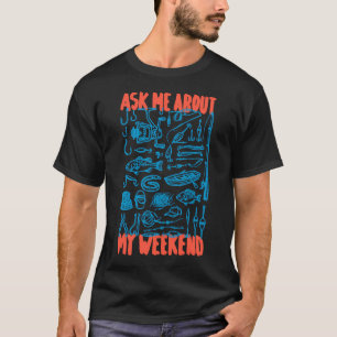 Funny Fishing Dad Ask Me About My Weekend Fish Ske T-Shirt