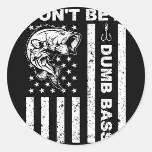 Funny Fishing Don't Be A Dumb B Funny American Fla Classic Round Sticker