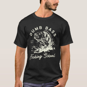 Funny Fishing Dumb Bass Fishing School Fisherman L T-Shirt