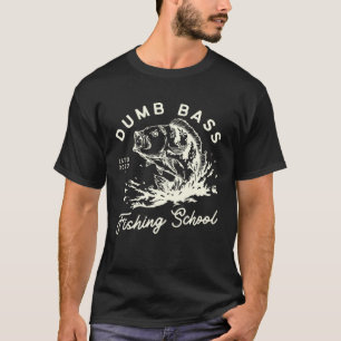 Funny Fishing Dumb Bass Fishing School Fisherman L T-Shirt