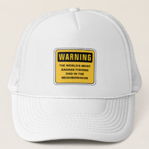 Funny Fishing Father's Day Warning Sign Badass Dad Trucker Hat
