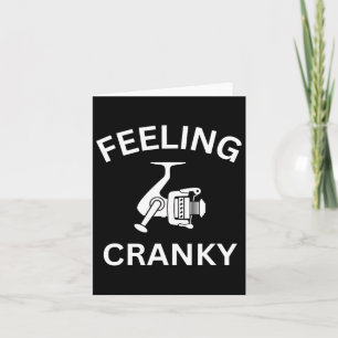 Funny Fishing Feeling Reel Cranky Fishing Fisherme Card