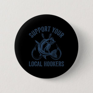 Funny Fishing Fisherman Dad Joke Support Your Loca 6 Cm Round Badge
