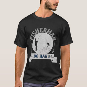 Funny Fishing Fisherman Gift T-Shirt