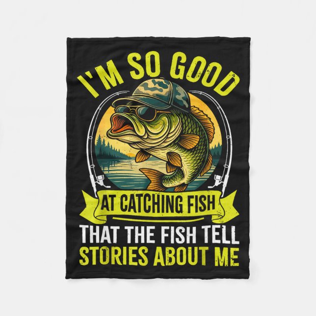Funny Fishing Fisherman I'm So Good At Catching Fi Fleece Blanket (Front)