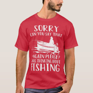 Funny Fishing Fisherman Sarcasm Quotes Joke Hobbie T-Shirt