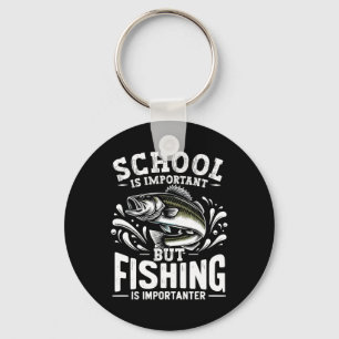 Funny Fishing Fisherman School Is Important But Fi Key Ring