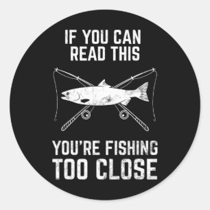Funny Fishing Fishing Too Close Father's Day Classic Round Sticker