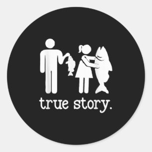 Funny Fishing For Men Women True Story Fisherman Classic Round Sticker