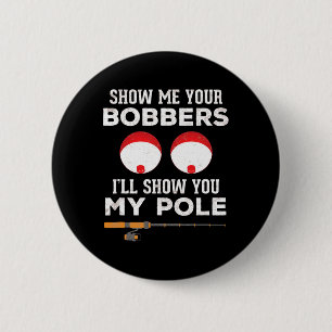 Funny Fishing Gift For Men Gag Humour Show Me Your 6 Cm Round Badge