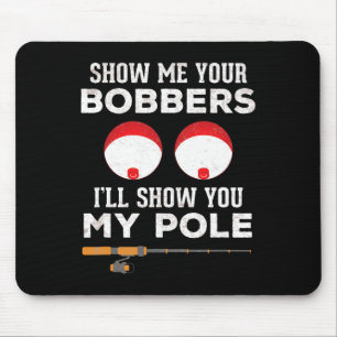 Funny Fishing Gift For Men Gag Humour Show Me Your Mouse Mat