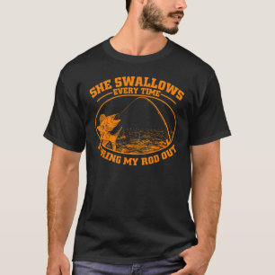Funny Fishing Gift Men Cool She Swallows Every Tim T-Shirt
