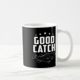 Funny Fishing Gifts Good Catch Coffee Mug