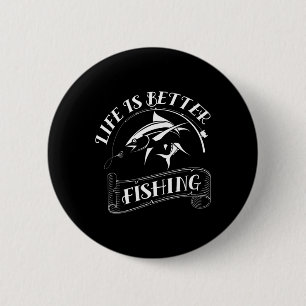 Funny Fishing Gifts Life Is Better Fishing  6 Cm Round Badge