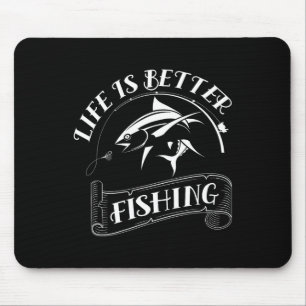 Funny Fishing Gifts Life Is Better Fishing Mouse Mat