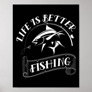 Funny Fishing Gifts Life Is Better Fishing  Poster