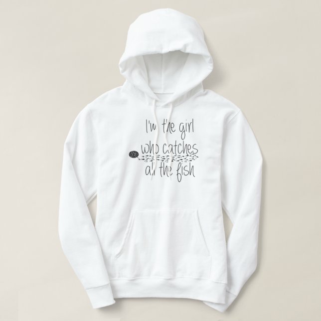 funny fishing girl catches the fish quotes gift hoodie (Design Front)