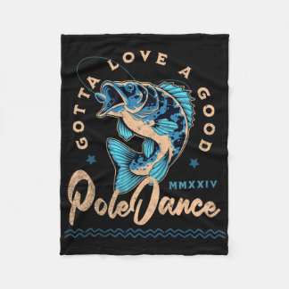 Funny Fishing Gotta Love A Good Dance Funny Fly Fi Fleece Blanket