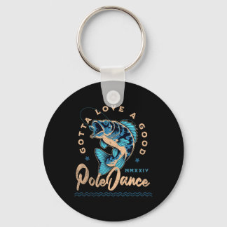 Funny Fishing Gotta Love A Good Dance Funny Fly Fi Key Ring
