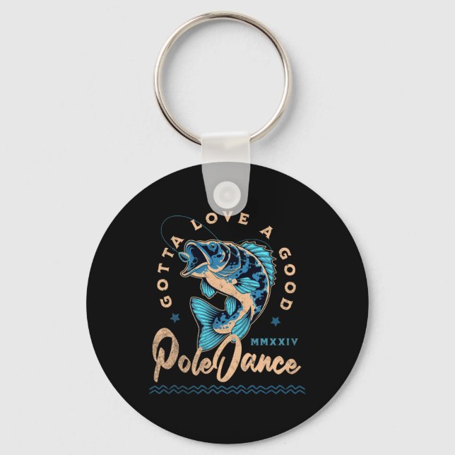 Funny Fishing Gotta Love A Good Dance Funny Fly Fi Key Ring (Front)