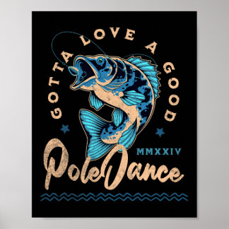Funny Fishing Gotta Love A Good Dance Funny Fly Fi Poster
