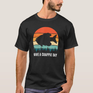 Funny Fishing Have A Crappie Day Fish Fisherman Hu T-Shirt