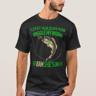 Funny Fishing Hold Rod Wiggle Worm Bam T-Shirt
