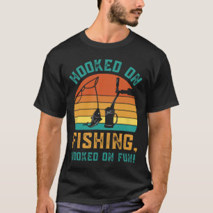 Funny Fishing Hooked On Fishing  T-Shirt