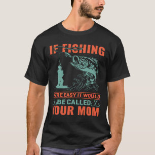 Funny fishing Humour Quote Fisherman Fisher Angler T-Shirt