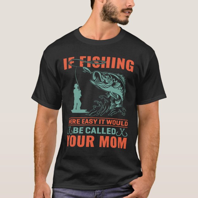 Funny fishing Humour Quote Fisherman Fisher Angler T-Shirt (Front)