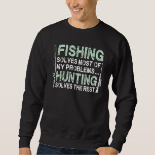 Funny Fishing Hunting For Men Hunters And Fisherme Sweatshirt